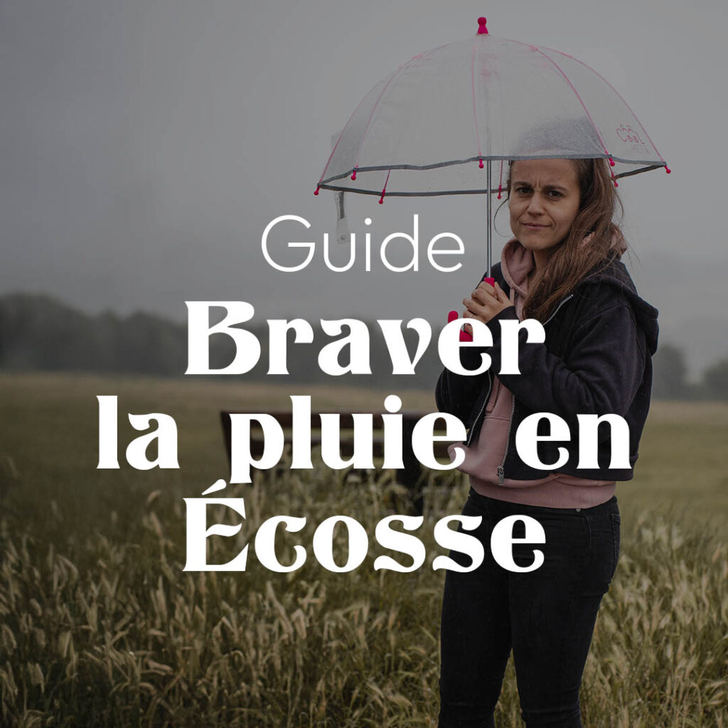 🏴󠁧󠁢󠁳󠁣󠁴󠁿 Guide gratuit ☔ Braver la pluie en Écosse